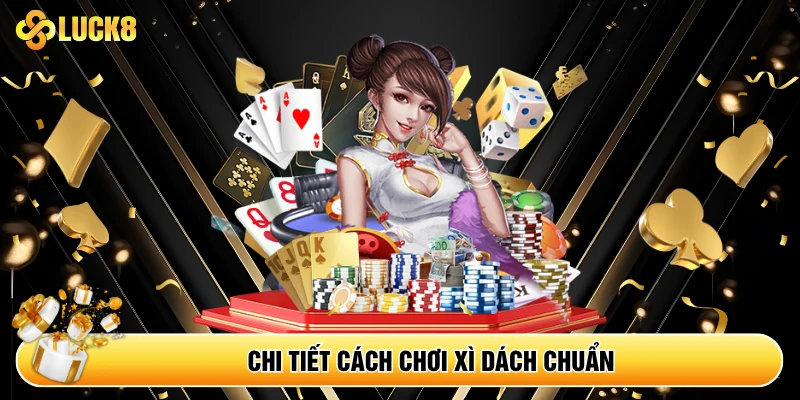 Xì Dách - Luật Chơi Và Kinh Nghiệm Thắng Lớn Từ Cao Thủ - Kamepo