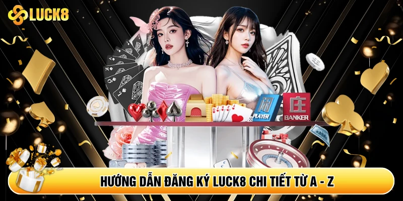 Đăng Ký Luck8 - Sở Hữu Ngay Tài Khoản Cá Cược Nhanh Chóng - Kamepo