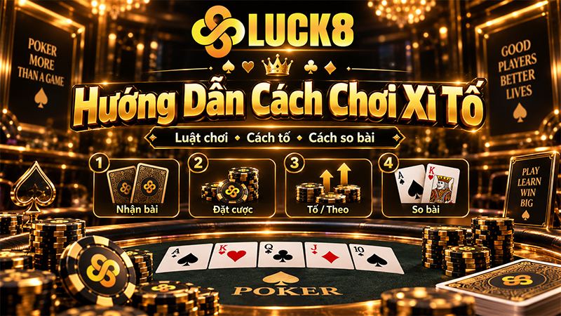 Xì Tố - Xì Phé - Hướng Dẫn Cách Chơi Xì To Chuẩn - Kamepo