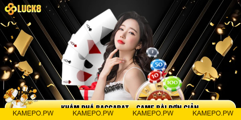 Baccarat Online - Trải Nghiệm Game Đánh Bài So Điểm Hay - Kamepo