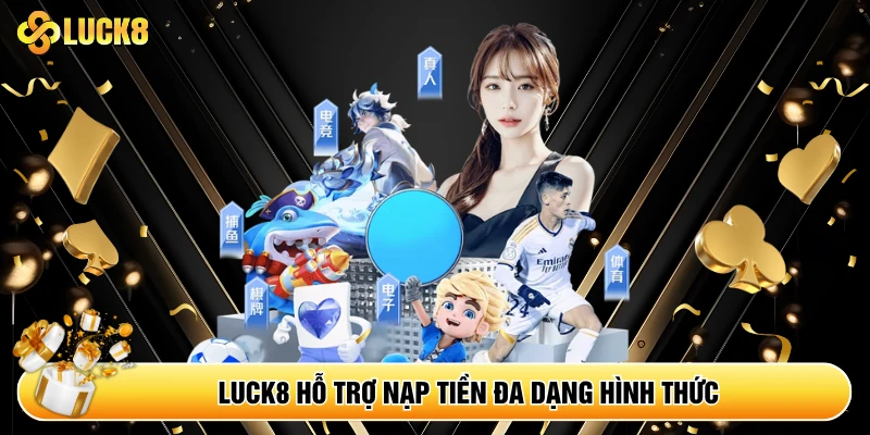 Nạp Tiền Luck8 - Giao Dịch Nhanh Chóng Trong Vòng Vài Phút - Kamepo