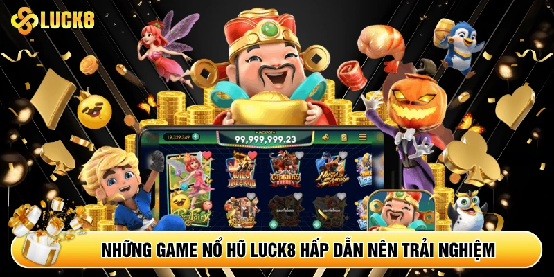 Nổ Hũ Luck8 - Đổi Đời Trong Tích Tắc Cùng Jackpot Khủng - Kamepo