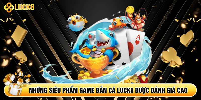 Bắn Cá Luck8 - Khám Phá Đại Dương Bao La Cùng Ngư Thủ - Kamepo