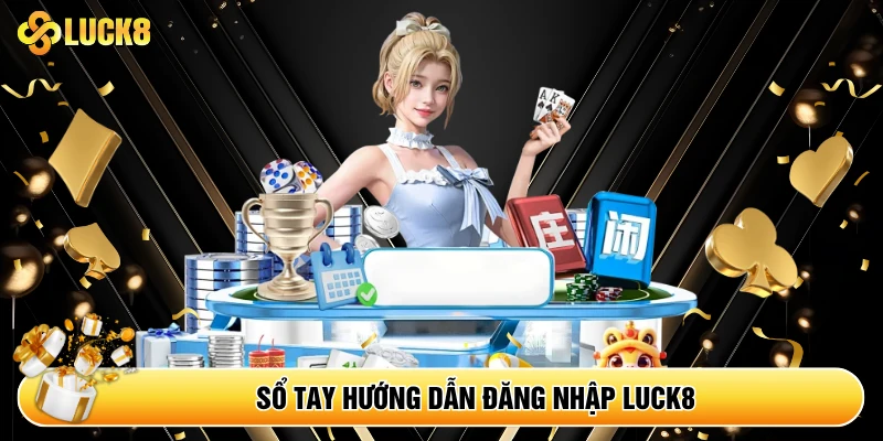 Hướng Dẫn Đăng Nhập Luck8 - Truy Cập Nhà Cái Luck8 Nhanh - Kamepo